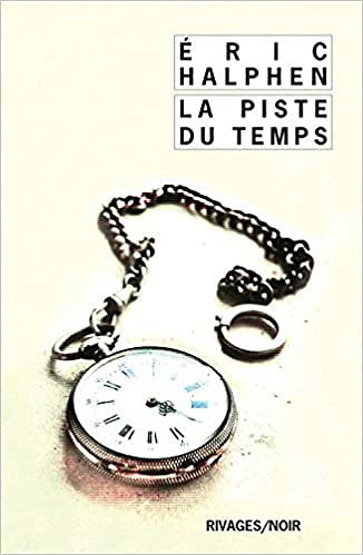 La piste du temps - Éric Halphen