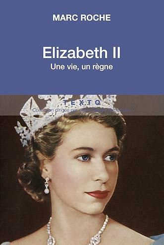 Elizabeth II: Une vie, un règne - Marc Roche