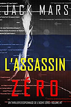 L’Agent Zéro T7 : L’Assassin Zéro - Jack Mars (2020)