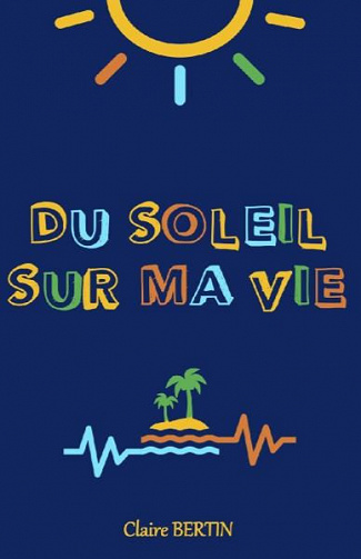 Du soleil sur ma vie - Claire BERTIN (2020)