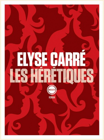 Les hérétiques - Elyse Carré (2020)