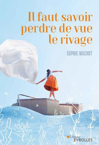 Il faut savoir perdre de vue le rivage - Sophie Machot (2020)