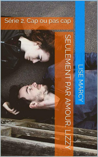 Lise Marcy - Seulement par amour, Lizzy: Série 2, Cap ou pas cap (2020)