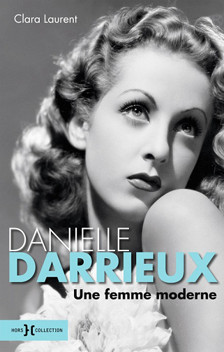 Clara Laurent - Danielle Darrieux, une femme moderne