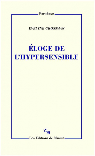 Evelyne Grossman - Eloge de l’hypersensible