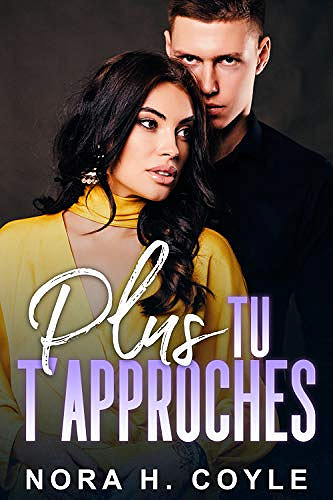 Plus tu t’approches - Nora H. Coyle (2020)