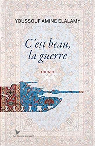 C’est beau la guerre - Youssouf Amine Elalamy (2019)
