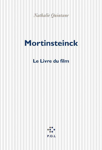 Nathalie Quintane - Mortinsteinck. Le livre du film