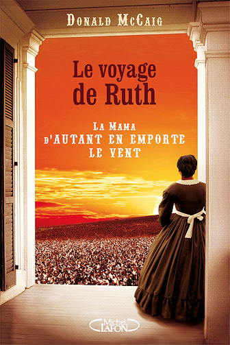 Donald Mc caig - Le voyage de Ruth: La Mama d’Autant en emporte le vent