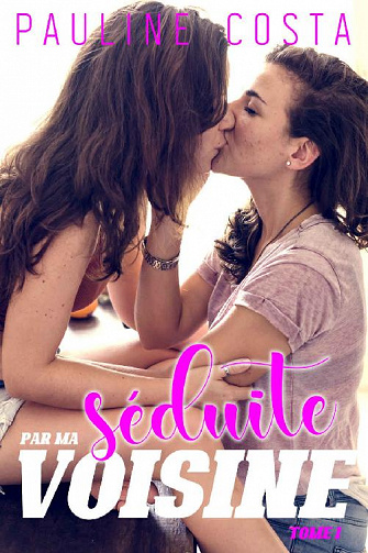 Pauline Costa - Séduite par ma Voisine: Tome 1 (2020)
