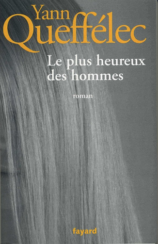 Yann Queffélec - Le plus heureux des hommes