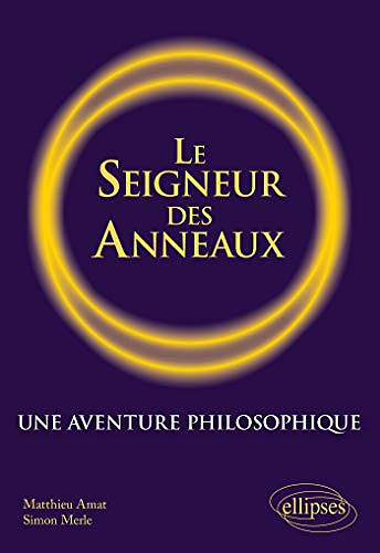 Le Seigneur des anneaux. Une aventure philosophique - Matthieu Amat, Simon Merle (2020)