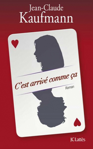 C’est arrivé comme ça - Jean-Claude Kaufmann