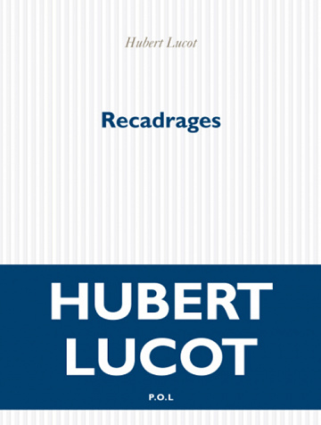 Hubert Lucot - Recadrages