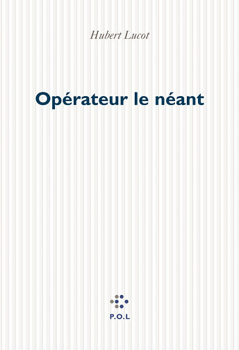 Hubert Lucot - Opérateur le néant