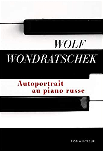 Autoportrait au piano russe - Wolf Wondratschek (2019)