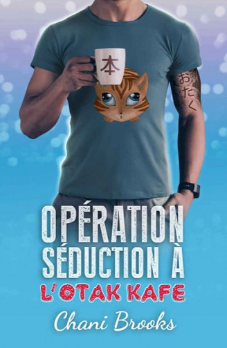 Opération Séduction à l’Otak’Kafé - Chani Brooks (2020)