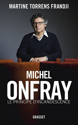 Michel Onfray - Le principe d’incandescence