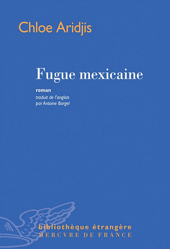 Chloe Aridjis - Fugue mexicaine