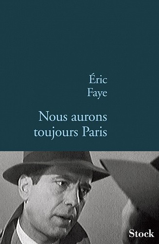Eric Faye - Nous aurons toujours Paris