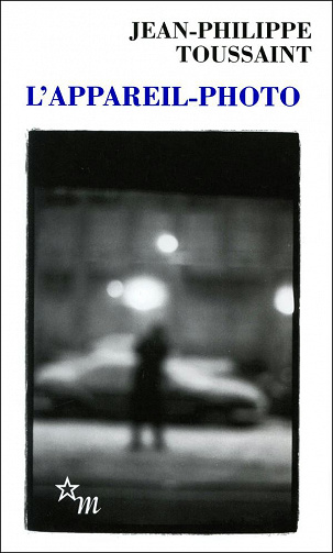 Jean-Philippe Toussaint - L’Appareil-photo