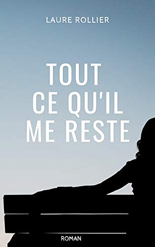 Tout ce qu’il me reste - Laure Rollier (2020)