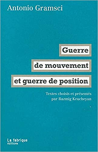 Guerre de mouvement et guerre de position - Antonio Gramsci