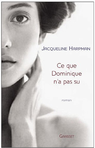 Ce que Dominique n’a pas su - Jacqueline Harpman