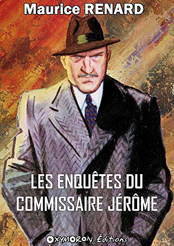 Les enquêtes du commissaire Jérôme - Maurice Renard (2020)
