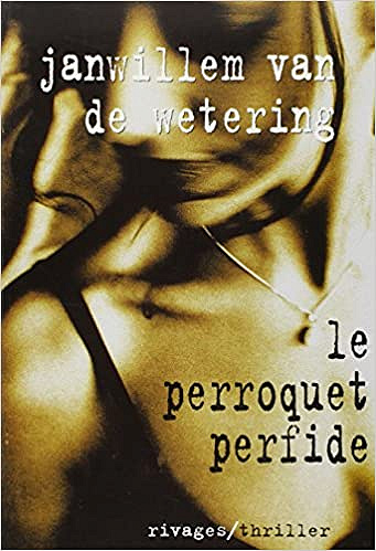 Le Perroquet perfide - Janwillem Van de Wetering