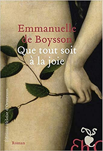 Que tout soit à la joie - Emmanuelle de Boysson (2019)