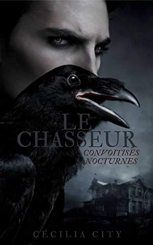 Le Chasseur : convoitises nocturnes (T1) - Cécilia City (2020)