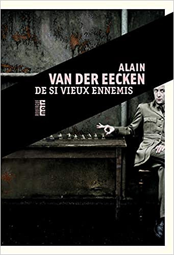 De si vieux ennemis - Alain Van der eecken