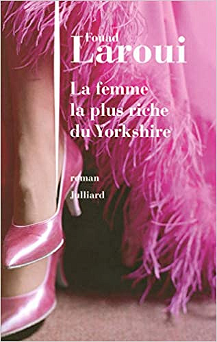 La femme la plus riche du Yorkshire - Fouad Laroui