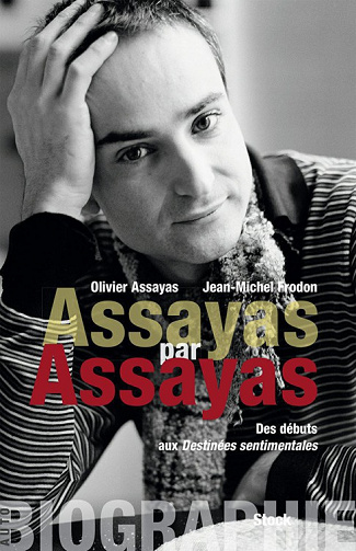 Olivier Assayas - Assayas par Assayas
