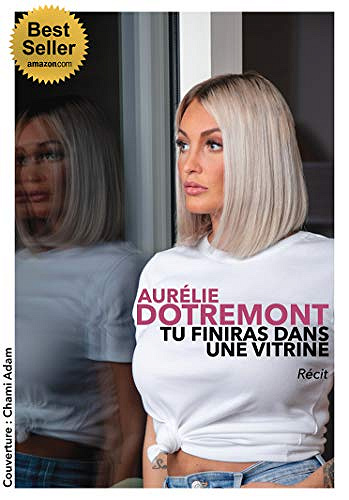 Tu finiras dans une vitrine - Aurélie Dotremont