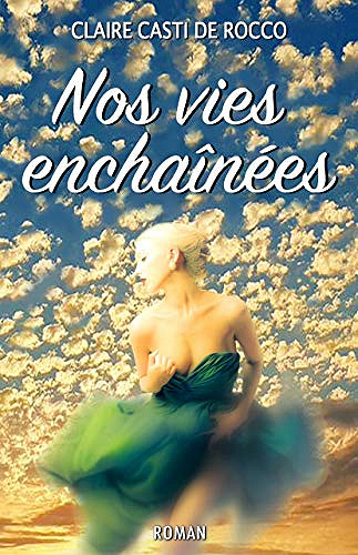 Nos vies enchaînées - Claire Casti de Rocco (2020)