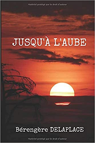 Jusqu’à l’aube - Bérengère DELAPLACE (2020)
