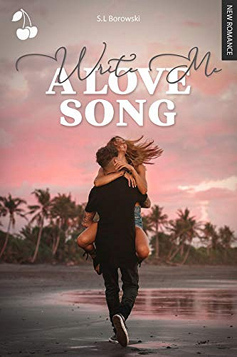 Write Me a Love Song - S.L Borowski (2020)