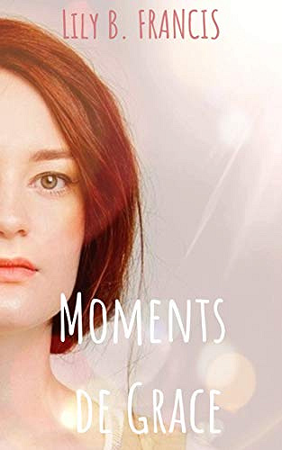 Moments de Grace - Lily B. Francis