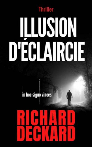 Illusion d’éclaircie: in hoc signo vinces - Richard deckard