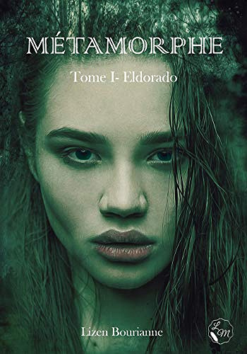 Métamorphe Tome 1- Eldorado - Lizen Bourianne (2020)