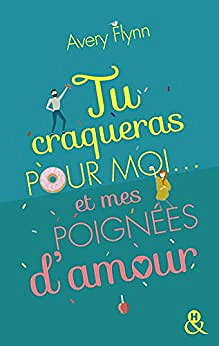 The Hartigans T2 : Tu craqueras pour moi... et mes poignées d’amour ! - Avery Flynn (2020)