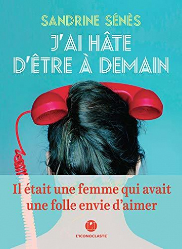 J’ai hâte d’être à demain - Sandrine Sénès (2020)