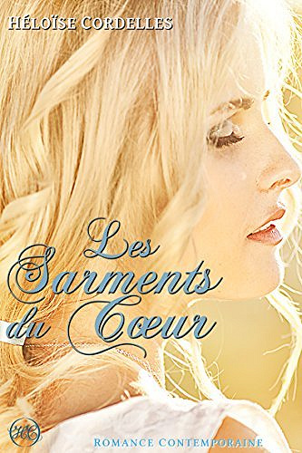 Les Sarments du Cœur - Héloïse Cordelles