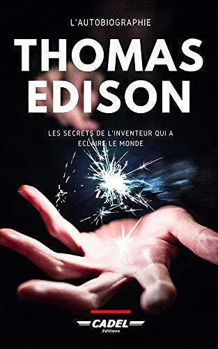 Thomas Edison : L’Autobiographie - Thomas Edison