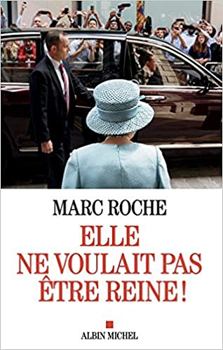 Elle ne voulait pas être reine ! - Marc Roche (2020)