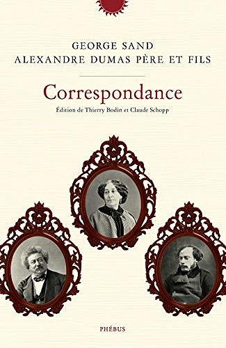 Correspondance - George Sand, Alexandre Dumas Père & Fils
