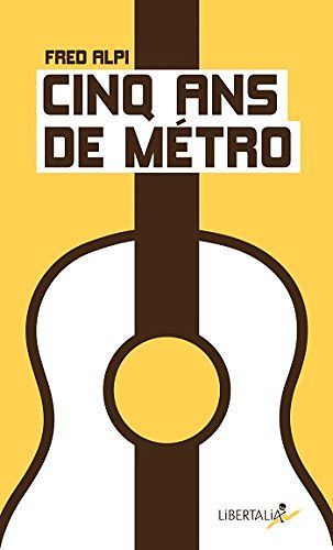 Cinq ans de métro - Fred Alpi