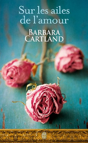 Sur les ailes de l’amour - Barbara Cartland